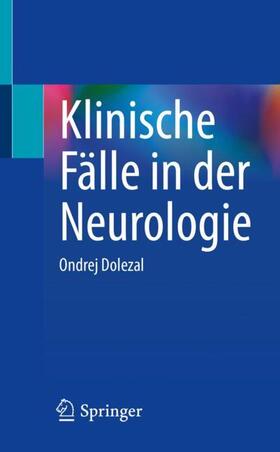 Dolezal |  Klinische Fälle in der Neurologie | Buch |  Sack Fachmedien