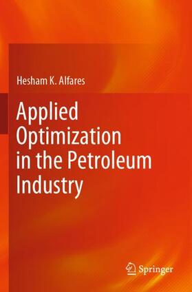 Alfares |  Applied Optimization in the Petroleum Industry | Buch |  Sack Fachmedien
