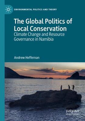 Heffernan |  The Global Politics of Local Conservation | Buch |  Sack Fachmedien