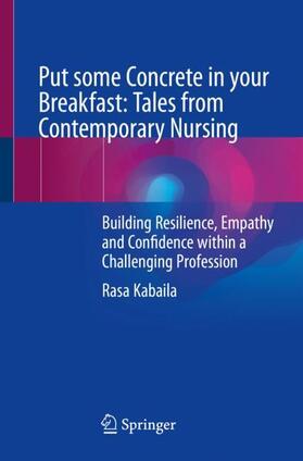 Kabaila |  Put some Concrete in your Breakfast: Tales from Contemporary Nursing | Buch |  Sack Fachmedien
