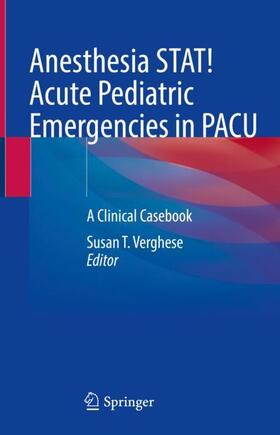 Verghese |  Anesthesia STAT!  Acute Pediatric Emergencies in PACU | Buch |  Sack Fachmedien