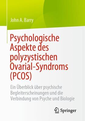 Barry |  Psychologische Aspekte des polyzystischen Ovarial-Syndroms (PCOS) | Buch |  Sack Fachmedien