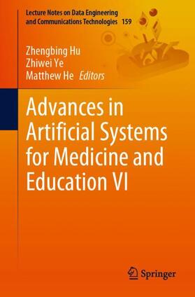 Hu / He / Ye |  Advances in Artificial Systems for Medicine and Education VI | Buch |  Sack Fachmedien