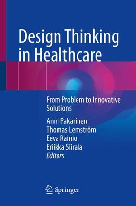 Pakarinen / Siirala / Lemström |  Design Thinking in Healthcare | Buch |  Sack Fachmedien