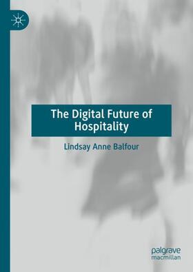 Balfour |  The Digital Future of Hospitality | Buch |  Sack Fachmedien