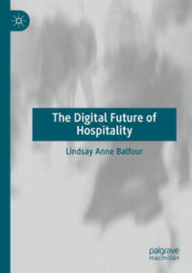 Balfour |  The Digital Future of Hospitality | Buch |  Sack Fachmedien