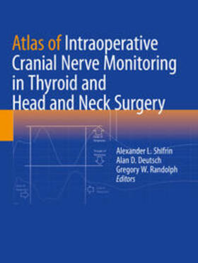 Shifrin / Randolph / Deutsch |  Atlas of Intraoperative Cranial Nerve Monitoring in Thyroid and Head and Neck Surgery | Buch |  Sack Fachmedien