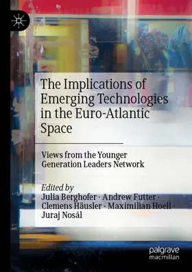 Berghofer / Futter / Nosál |  The Implications of Emerging Technologies in the Euro-Atlantic Space | Buch |  Sack Fachmedien