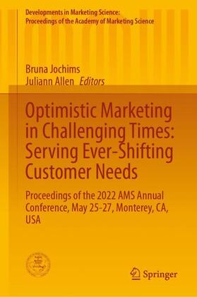 Allen / Jochims |  Optimistic Marketing in Challenging Times: Serving Ever-Shifting Customer Needs | Buch |  Sack Fachmedien