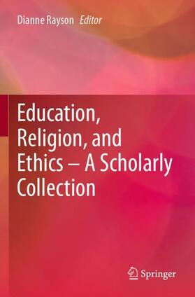 Rayson |  Education, Religion, and Ethics ¿ A Scholarly Collection | Buch |  Sack Fachmedien