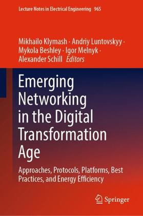 Klymash / Luntovskyy / Schill |  Emerging Networking in the Digital Transformation Age | Buch |  Sack Fachmedien