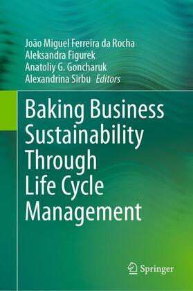 Ferreira da Rocha / Sirbu / Figurek |  Baking Business Sustainability Through Life Cycle Management | Buch |  Sack Fachmedien