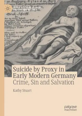 Stuart |  Suicide by Proxy in Early Modern Germany | Buch |  Sack Fachmedien