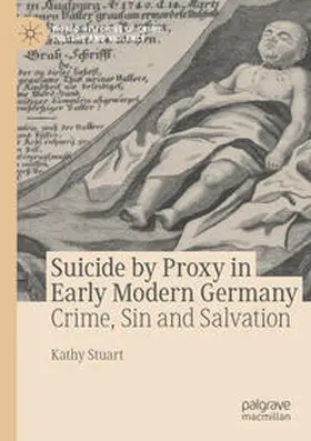 Stuart |  Suicide by Proxy in Early Modern Germany | Buch |  Sack Fachmedien