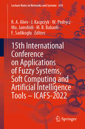 Aliev / Kacprzyk / Pedrycz |  15th International Conference on Applications of Fuzzy Systems, Soft Computing and Artificial Intelligence Tools – ICAFS-2022 | eBook | Sack Fachmedien