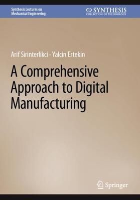 Ertekin / Sirinterlikci |  A Comprehensive Approach to Digital Manufacturing | Buch |  Sack Fachmedien