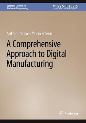 Sirinterlikci / Ertekin |  A Comprehensive Approach to Digital Manufacturing | eBook | Sack Fachmedien