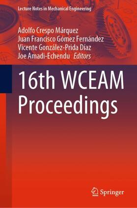 Crespo Márquez / Amadi-Echendu / Gómez Fernández |  16th WCEAM Proceedings | Buch |  Sack Fachmedien