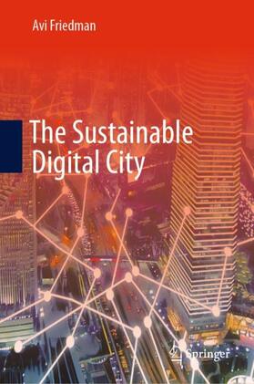 Friedman |  The Sustainable Digital City | Buch |  Sack Fachmedien