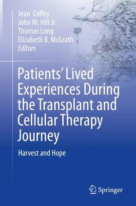 Coffey / McGrath / Hill Jr. |  Patients¿ Lived Experiences During the Transplant and Cellular Therapy Journey | Buch |  Sack Fachmedien