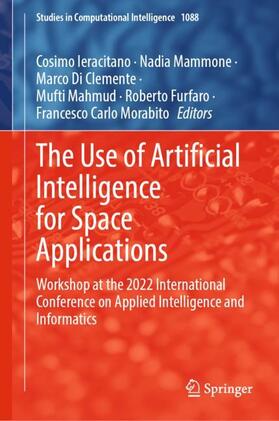 Ieracitano / Mammone / Morabito | The Use of Artificial Intelligence for Space Applications | Buch | 978-3-031-25754-4 | sack.de