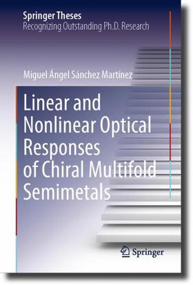 Sánchez Martínez |  Linear and Nonlinear Optical Responses of Chiral Multifold Semimetals | Buch |  Sack Fachmedien