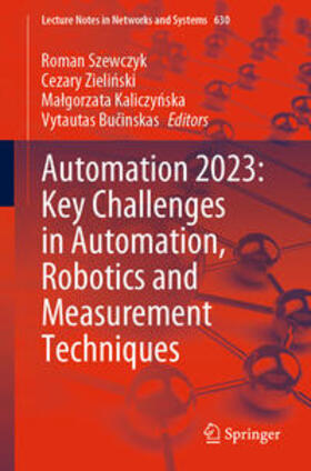 Szewczyk / Zielinski / Zielinski |  Automation 2023: Key Challenges in Automation, Robotics and Measurement Techniques | eBook | Sack Fachmedien