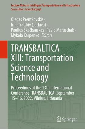 Prentkovskis / Yatskiv (Jackiva) / Karpenko |  TRANSBALTICA XIII: Transportation Science and Technology | Buch |  Sack Fachmedien