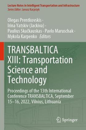 Prentkovskis / Yatskiv (Jackiva) / Karpenko |  TRANSBALTICA XIII: Transportation Science and Technology | Buch |  Sack Fachmedien