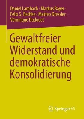 Lambach / Bayer / Dudouet |  Gewaltfreier Widerstand und demokratische Konsolidierung | Buch |  Sack Fachmedien