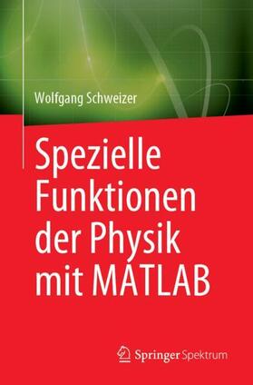 Schweizer |  Spezielle Funktionen der Physik mit MATLAB | Buch |  Sack Fachmedien