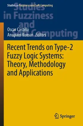 Kumar / Castillo |  Recent Trends on Type-2 Fuzzy Logic Systems: Theory, Methodology and Applications | Buch |  Sack Fachmedien