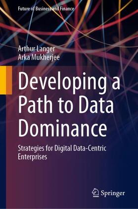 Mukherjee / Langer |  Developing a Path to Data Dominance | Buch |  Sack Fachmedien