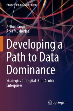 Mukherjee / Langer |  Developing a Path to Data Dominance | Buch |  Sack Fachmedien