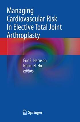 Ho / Harrison |  Managing Cardiovascular Risk In Elective Total Joint Arthroplasty | Buch |  Sack Fachmedien