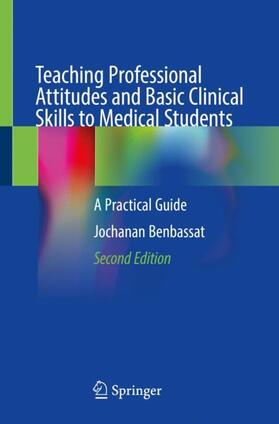 Benbassat |  Teaching Professional Attitudes and Basic Clinical Skills to Medical Students | Buch |  Sack Fachmedien