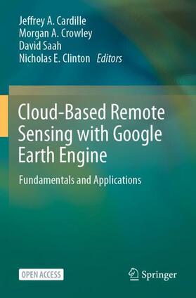 Cardille / Crowley / Saah |  Cloud-Based Remote Sensing with Google Earth Engine | Buch |  Sack Fachmedien