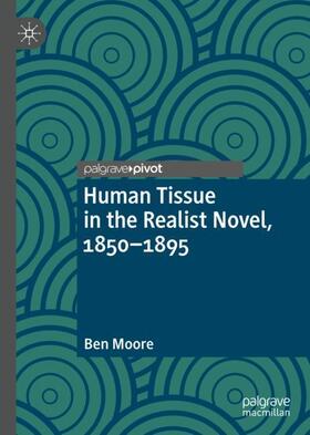 Moore |  Human Tissue in the Realist Novel, 1850-1895 | Buch |  Sack Fachmedien