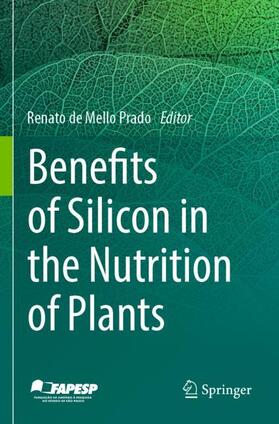 de Mello Prado |  Benefits of Silicon in the Nutrition of Plants | Buch |  Sack Fachmedien