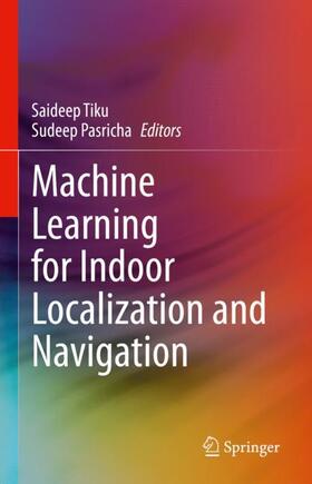 Pasricha / Tiku |  Machine Learning for Indoor Localization and Navigation | Buch |  Sack Fachmedien