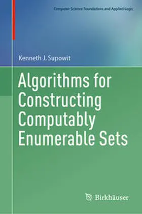 Supowit |  Algorithms for Constructing Computably Enumerable Sets | eBook | Sack Fachmedien