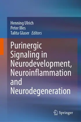 Ulrich / Glaser / Illes |  Purinergic Signaling in Neurodevelopment, Neuroinflammation and Neurodegeneration | Buch |  Sack Fachmedien