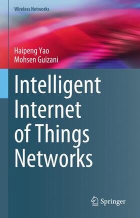 Guizani / Yao |  Intelligent Internet of Things Networks | Buch |  Sack Fachmedien