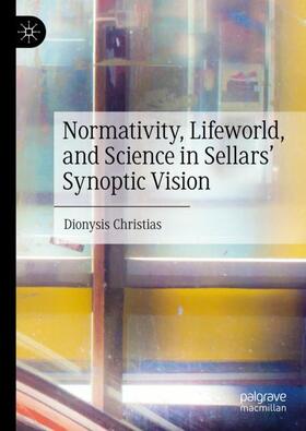 Christias |  Normativity, Lifeworld, and Science in Sellars¿ Synoptic Vision | Buch |  Sack Fachmedien