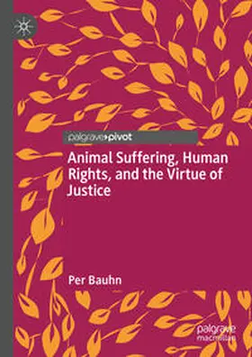 Bauhn |  Animal Suffering, Human Rights, and the Virtue of Justice | eBook | Sack Fachmedien