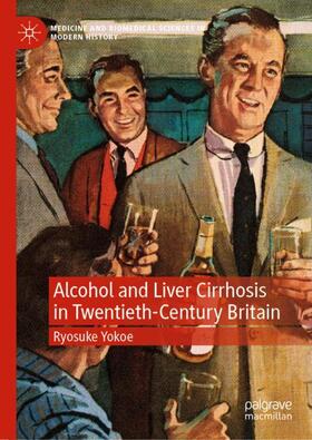 Yokoe |  Alcohol and Liver Cirrhosis in Twentieth-Century Britain | Buch |  Sack Fachmedien