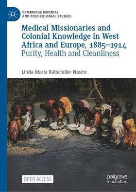 Ratschiller Nasim |  Medical Missionaries and Colonial Knowledge in West Africa and Europe, 1885-1914 | Buch |  Sack Fachmedien
