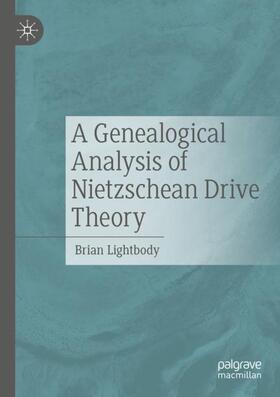Lightbody |  A Genealogical Analysis of Nietzschean Drive Theory | Buch |  Sack Fachmedien