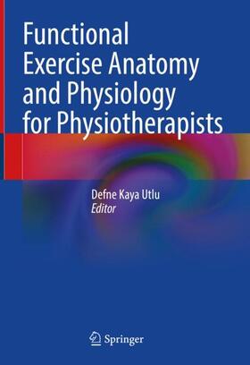 Kaya Utlu |  Functional Exercise Anatomy and Physiology for Physiotherapists | Buch |  Sack Fachmedien