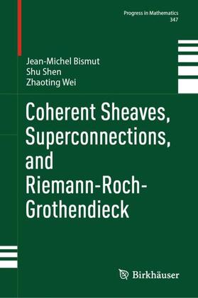 Bismut / Wei / Shen |  Coherent Sheaves, Superconnections, and Riemann-Roch-Grothendieck | Buch |  Sack Fachmedien